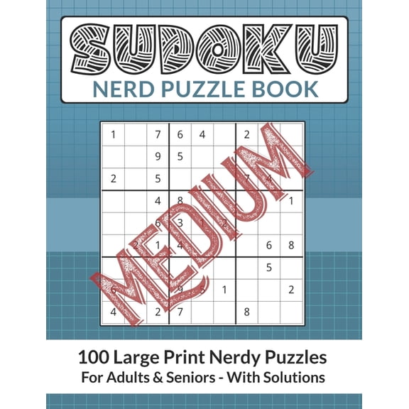Sudoku Nerd Puzzle Book: 100 Medium Difficulty Large Print Nerdy Puzzles For Adults and Seniors, (Paperback)