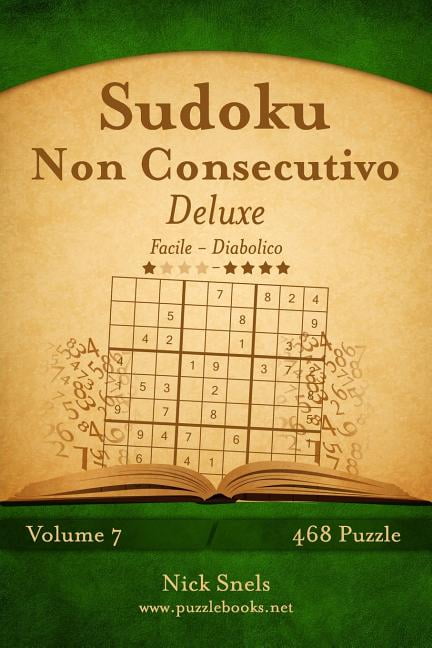 Sudoku Non Consecutivo Sudoku Non Consecutivo Deluxe - Da Facile a Diabolico - Volume 7 - 468 Puzzle, Book 7, (Paperback)