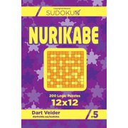 Sudoku Nurikabe - 200 Logic Puzzles 12x12 Volume 5 Paperback 1544026668 9781544026664 Dart Veider