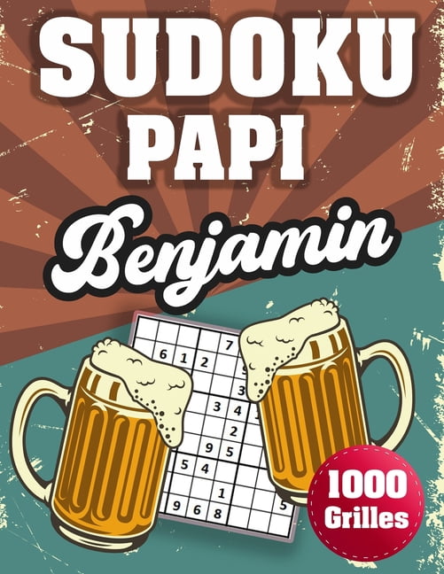 SUDOKU PAPI Benjamin: 1000 Sudokus avec solutions niveau facile, moyen et difficile cadeau original Ã  offrir a votre pap, (Paperback)