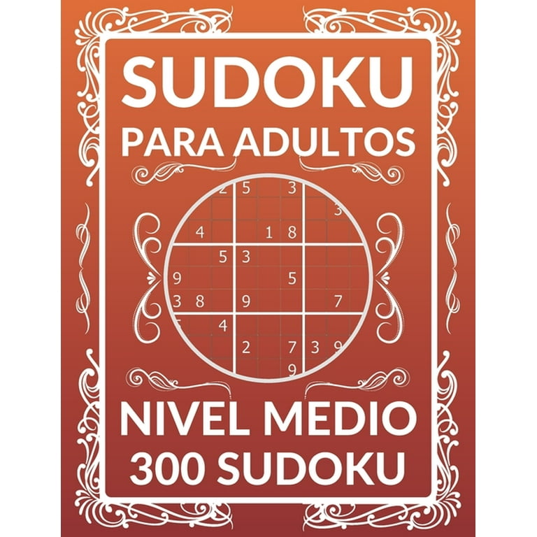 Sudoku Para Adultos 300 Sudoku NIVEL Medio: 300 Sudoku para adultos con  Soluciones (Paperback) 