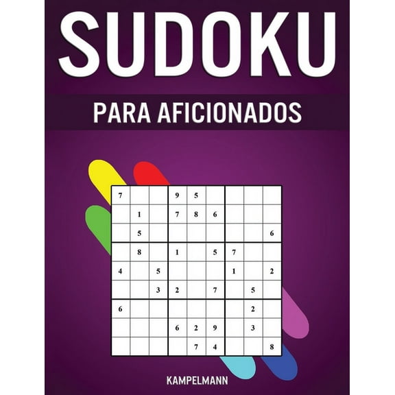 Sudoku Para Aficionados: 400 Sudoku Muy Fciles para Aficionados con Soluciones - Gua, Instrucciones y Pro Tips incluidas (Paperback)