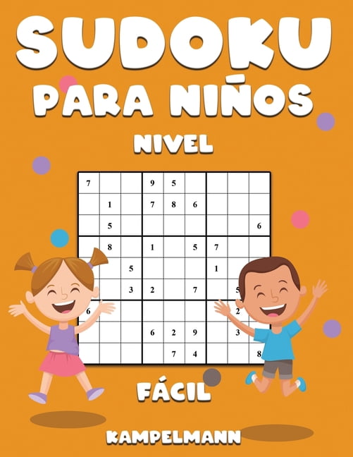 Sudoku Para NiÃ±os Nivel FÃ¡cil: 200 Sudoku FÃ¡ciles de Resolver para NiÃ±os para Entrenar la Memoria, el Pensamiento CrÃ­tic, (Paperback)