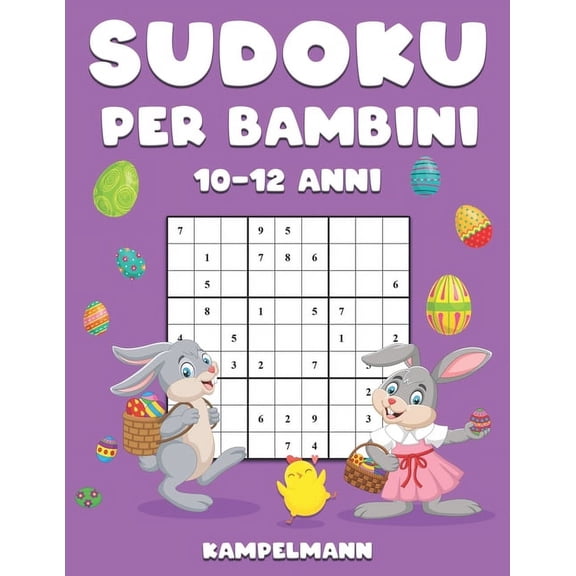 Sudoku Per Bambini 10-12 Anni: 200 Sudoku Large Facili da Risolvere Con Istruzioni e Soluzioni Per Bambini - Edizione di Pasqua (Paperback)