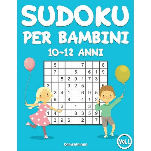 Sudoku per bambini 10-12 anni: 200 Sudoku per bambini di 10-12 anni - istruzioni e soluzioni incluse (Vol. 1)