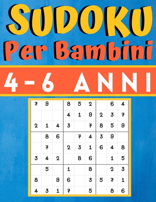 Sudoku Per Bambini 4-6 Anni: giochi da fare con i bambini, 200 puzzles di Sudoku Facili con istruzioni e soluzioni, Libr, (Paperback)