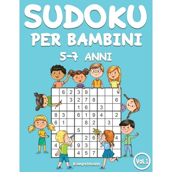 Sudoku Per Bambini 5-7 Anni Sudoku per bambini 5-7 anni: 200 Sudoku per bambini di 5-7 anni - istruzioni e soluzioni incluse (Vol. 1), Book 1, (Paperback)