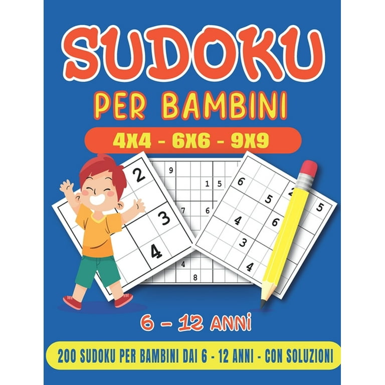 Sudoku Per Bambini 6-12 Anni: 200 Sudoku per Bambini (4x4 - 6x6 - 9x9) 6-12  anni da Facile a Difficile con Soluzioni. Libro di Attività - Regalo per  bambina bambino (Paperback) 