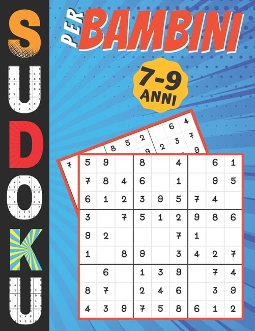 Sudoku Per Bambini 7-9 Anni: giochi da fare con i bambini, 200 puzzles di Sudoku tre livelli con istruzioni e soluzioni,, (Paperback)