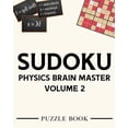 thumbnail image 1 of Sudoku Physics Brain Master Super Challenge Puzzle Book Volume 2: Includes 200 Puzzles With Solutions, (Paperback), 1 of 1