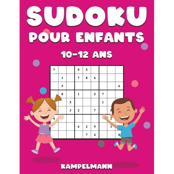 Sudoku Pour Enfants 10-12 Ans: 200 Sudoku Large Faciles Rsoudre pour Enfants avec Instructions et Solutions (Paperback)
