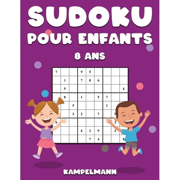 Sudoku Pour Enfants 8 Ans: 200 Sudoku pour Enfants de 8 Ans - Instructions et Solutions Comprises (Paperback)