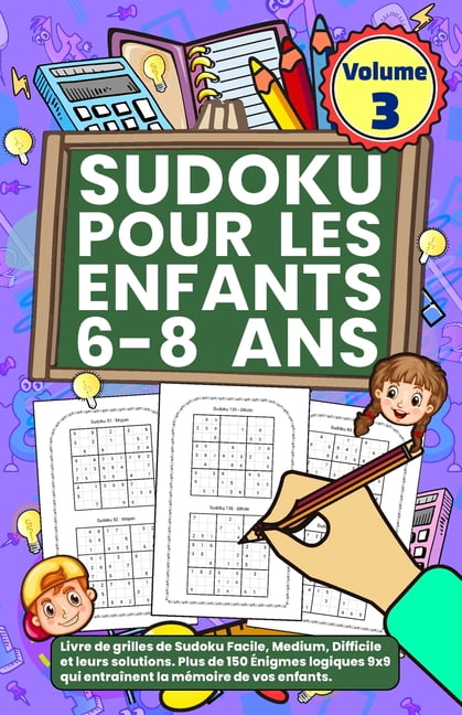 Sudoku Pour Les Enfants 6-8 Ans - Volume 3: Livre de grilles de Sudoku Facile, Medium, Difficile et leurs solutions. Plu, (Paperback)