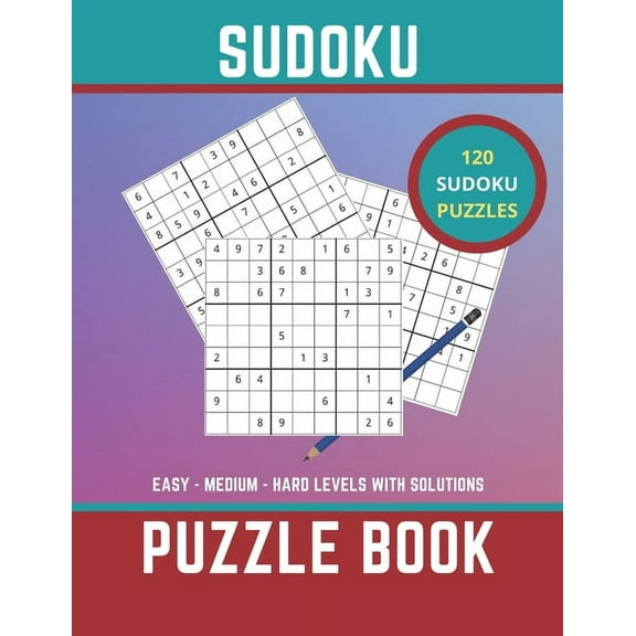 Sudoku Puzzle Book: 120 easy medium and hard puzzles with solutions to test your brain