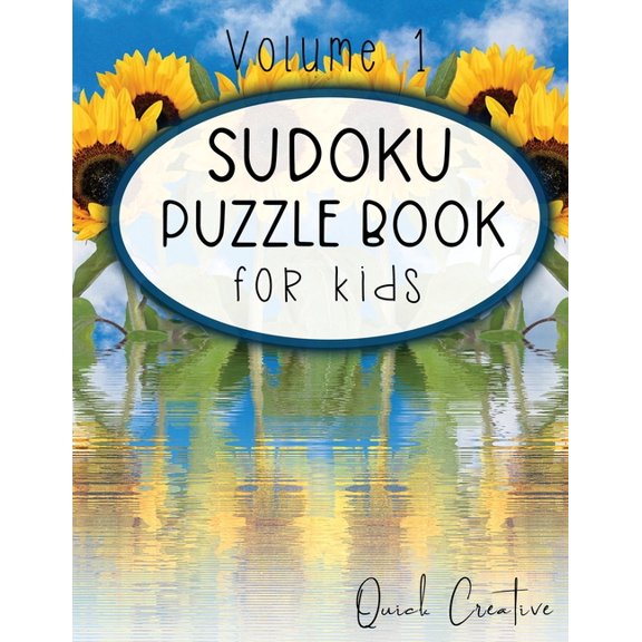 Sudoku Puzzle Book For Kids Volume 1: Easy Sudoku Puzzles Including 330 Sudoku Puzzles with Solutions, Sunflower Edition, Great Gift for Kids