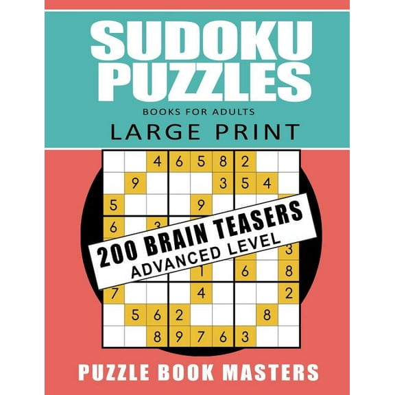 Sudoku Puzzles Books for Adults - Large Print: 200 Brain Teasers Advanced Level (Paperback)(Large Print)