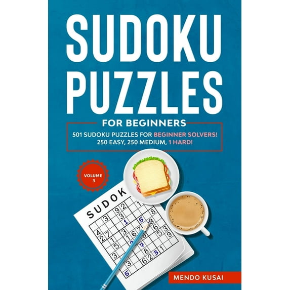 501 Sudoku Puzzles for Beginner Solvers Sudoku Puzzles for Beginners: 501 Sudoku Puzzles for Beginner Solvers! 250 Easy, 250 Medium, 1 Hard! Volume 3, Book 3, (Paperback)