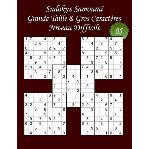 Sudoku Samouraï Difficile: Sudokus Samouraï - Grande Taille & Gros Caractères - Niveau Difficile - N°5: 100 Sudokus Samouraï - Format A4 (8,5' x 11') - Grands Caractères (22 points) pour les Sudokus e