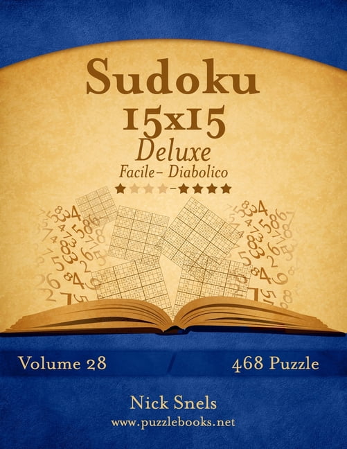 Sudoku: Sudoku 15x15 Deluxe - Da Facile a Diabolico - Volume 28 - 468 Puzzle (Series #28) (Paperback)