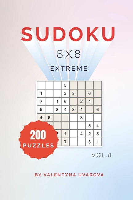 Sudoku Sudoku: 200 ExtrÃªme Puzzles 8x8 vol. 8, Book 8, (Paperback)