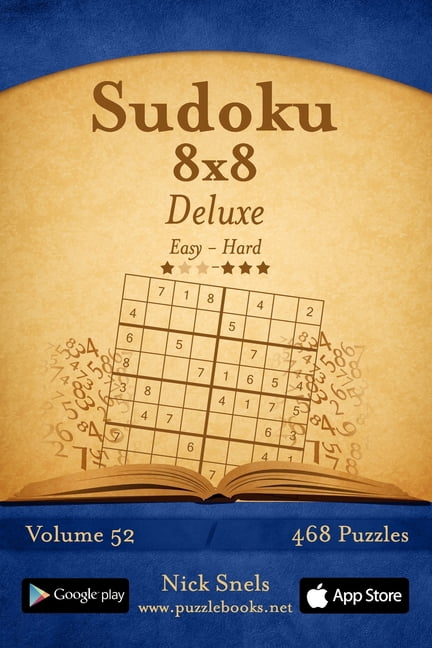 Sudoku 8x8 Deluxe - Easy to Hard - Volume 52 - 468 Puzzles Paperback 1503354083 9781503354081 Nick Snels