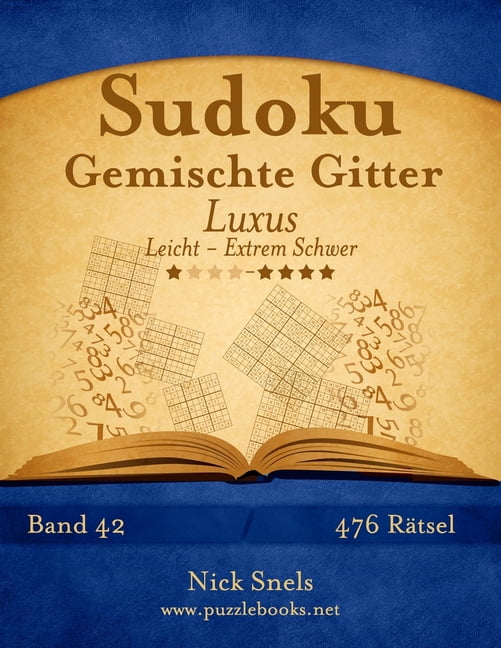 Sudoku Sudoku Gemischte Gitter Luxus - Leicht bis Extrem Schwer - Band 42 - 476 Rätsel, Book 42, (Paperback)
