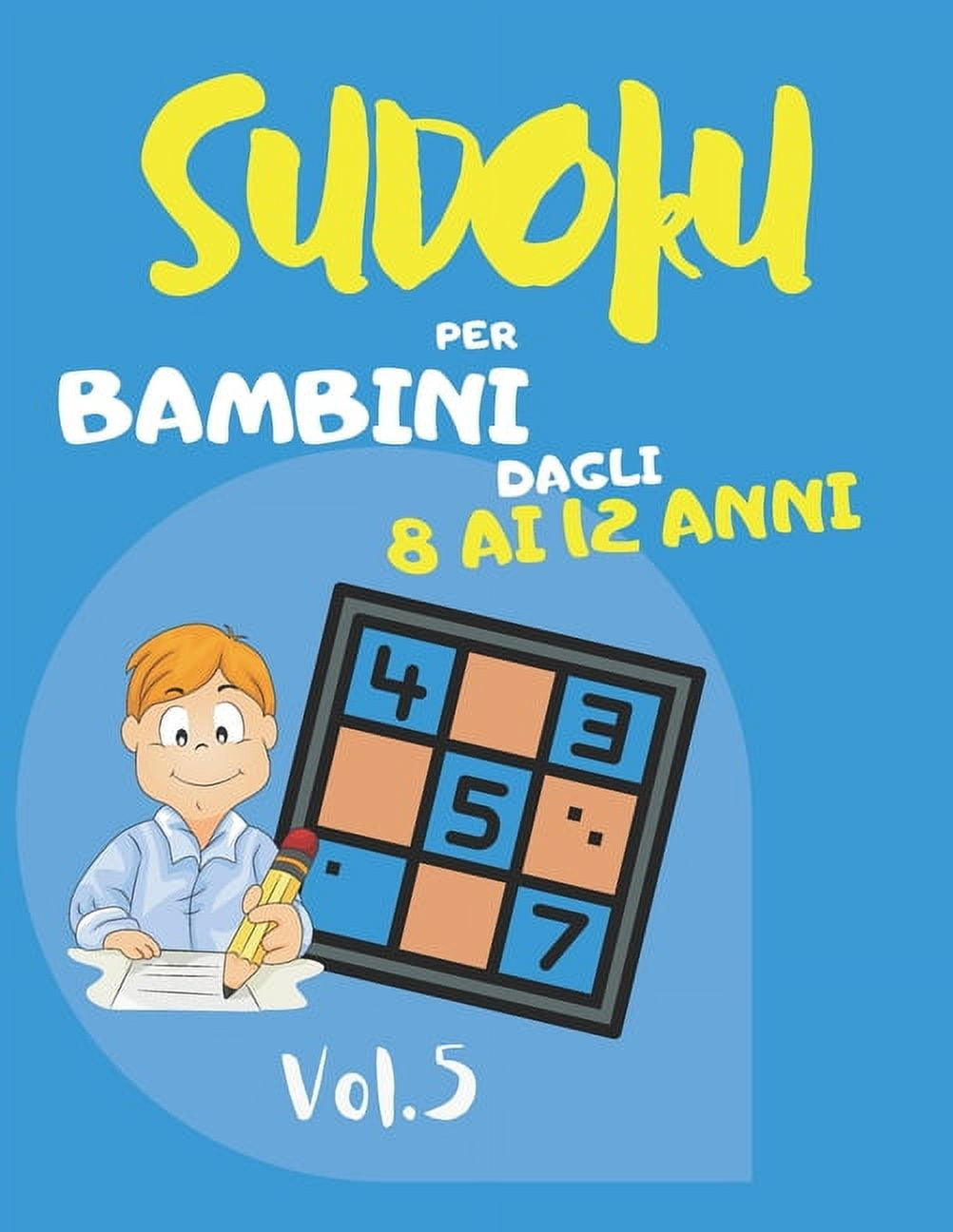Sudoku: Sudoku per bambini dagli 8 ai 12 anni: Sudoku Big Book per gli  appassionati di Sudoku - Per bambini 8-12 anni e adulti - 300 griglie 9x9 -  Stampa grande 