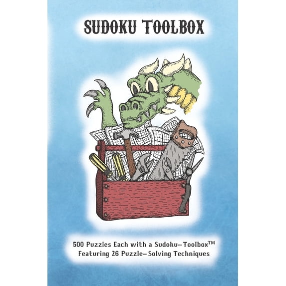 Sudoku Toolbox: 500 Puzzles each with a Sudoku-Toolbox Featuring 26 Puzzle-Solving Techniques, (Paperback)