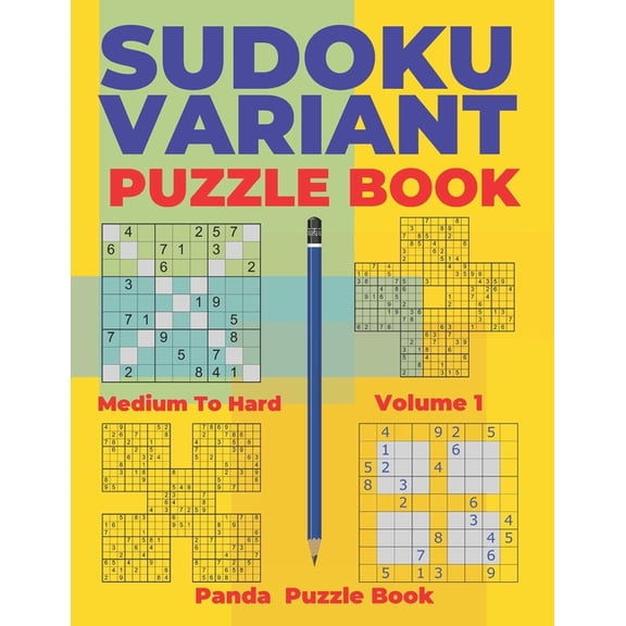 Sudoku Variants Sudoku Variants Puzzle Books Medium to Hard - Volume 1: Sudoku Variations Puzzle Books - Brain Games For Adults, Book 1, (Paperback)