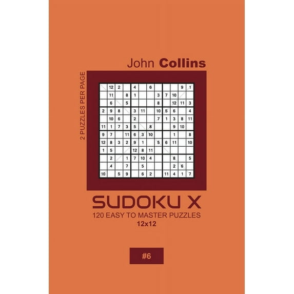 Sudoku X - 120 Easy To Master Puzzles 12x12 - 6