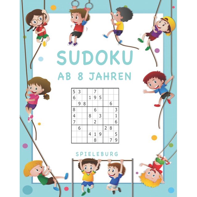 Sudoku ab 8 Jahren: 200 Sudoku Rätsel für 8 Jährige mit Tipps und