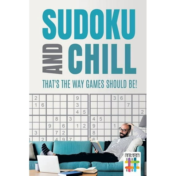 Sudoku and Chill - That's the Way Games Should Be! (Paperback)