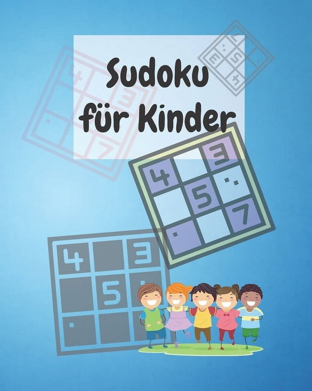 Sudoku für Kinder: Eine Sudoku-Sammlung einschließlich 4x4 und 6x6