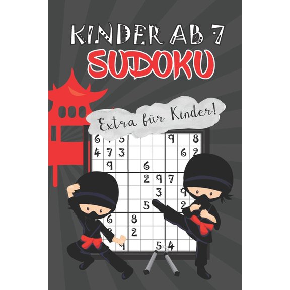 Sudoku fr Kinder ab 7 Ninja : 80 kindgerechte Rtsel - Ideal als Geschenk oder Mitbringsel - Rtselheft ab 7 Jahren - Ferien - Rtselblock & Denksport - inkl. Lsungen (Paperback)
