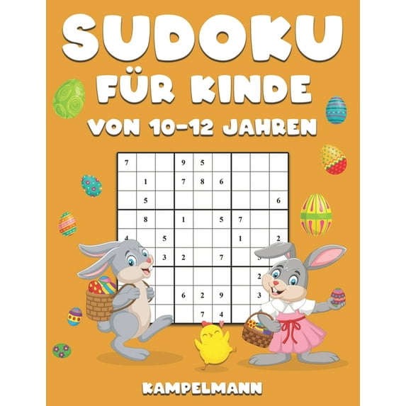 Sudoku für Kinder von 10-12 Jahren: 200 einfach zu lösende Sudokus im GroÃdruck mit Lösungen - Osterausgabe, (Paperback)