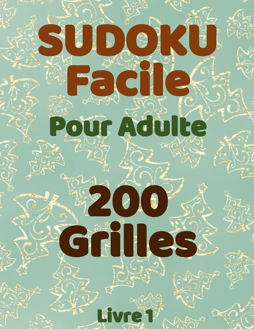Sudoku facile pour Adulte 200 grilles Livre 1: Jeu de logique, idÃ©al pour relaxation, concentration, et amÃ©lioration de , (Paperback)