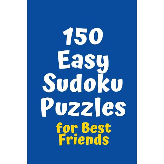 150 Easy Sudoku Puzzles for Best Friends