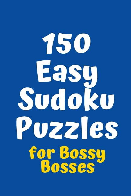 Sudoku for Bossy Bosses: 150 Easy Sudoku Puzzles for Bossy Bosses (Series #2) (Paperback)