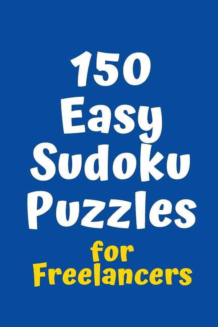 Sudoku for Freelancers 150 Easy Sudoku Puzzles for Freelancers, Book 2, (Paperback)