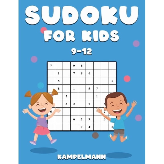 Sudoku for Kids 9-12: 200 Fun Sudokus for Children Ages 9-12 - Includes Instructions and Solutions - Large Print, (Paperback)