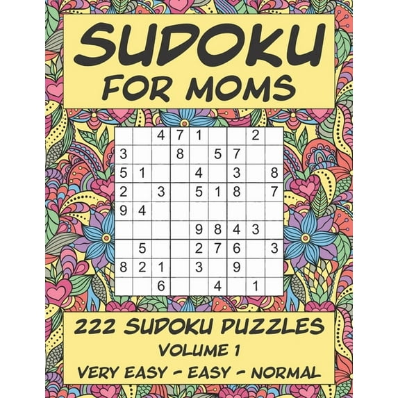 Sudoku for Moms - 222 Sudoku Puzzles - Volume 1: Very Easy - Easy - Normal, (Paperback)