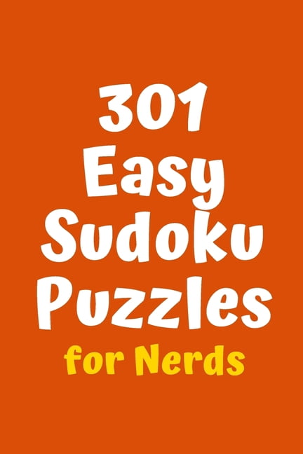 Sudoku for Nerds 301 Easy Sudoku Puzzles for Nerds, Book 5, (Paperback)