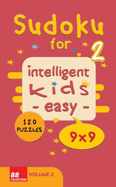 Sudoku for intelligent kids - Easy- - Volume 2- 120 Puzzles - 9x9: Easy level and fun Sudoku puzzles game for kids -Solu, (Paperback)