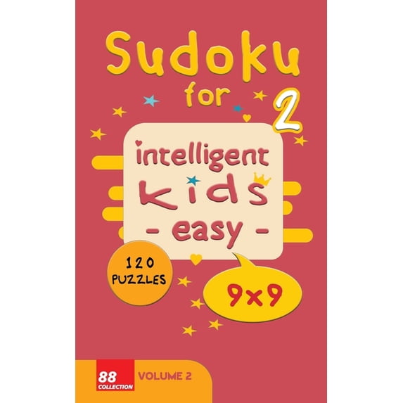 Sudoku for intelligent kids - Easy- - Volume 2- 120 Puzzles - 9x9: Easy level and fun Sudoku puzzles game for kids -Solu, (Paperback)