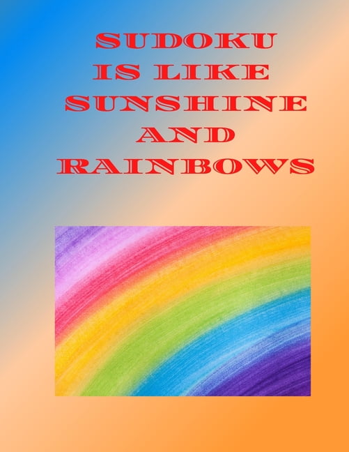 Sudoku is Like Sunshine and Rainbows: large mixed difficulty book, (Paperback)