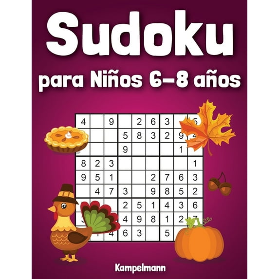 Sudoku para Niños 6-8 años: 200 Sudoku para Niños con Soluciones - Entrena la Memoria y la Lógica - Diversión para las v, (Paperback)