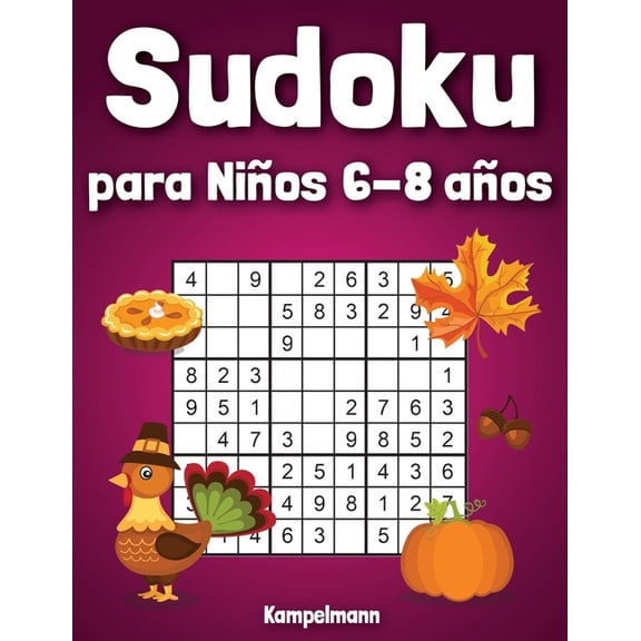 Sudoku para Nios 6-8 aos: 200 Sudoku para Nios con Soluciones - Entrena la Memoria y la Lgica - Diversin para las vacaciones (Paperback)