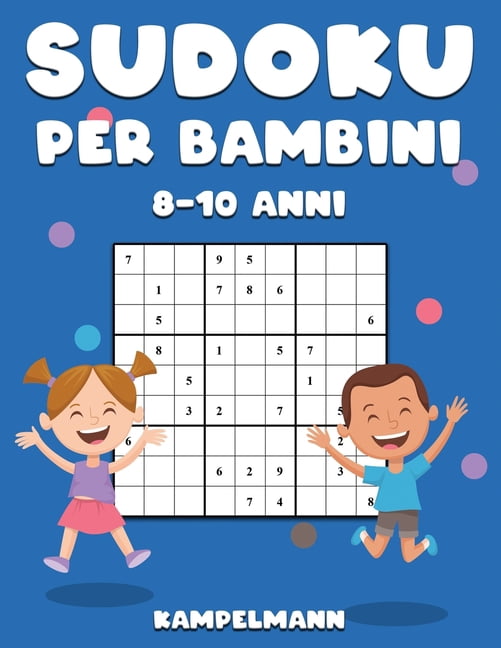 Sudoku per Bambini 8-10 Anni: 200 Sudoku Large per Bambini di 8-10 Anni con Istruzioni e Soluzioni, (Paperback)
