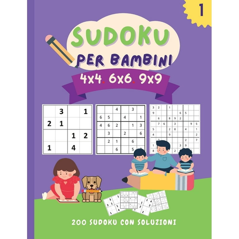 Sudoku per bambini 4x4 6x6 9x9 : 200 straordinari sudoku puzzle per bambini  da livello facile a difficile (con istruzioni e soluzioni) - Un libro  perfetto con attività sudoku per bambini intelligenti (