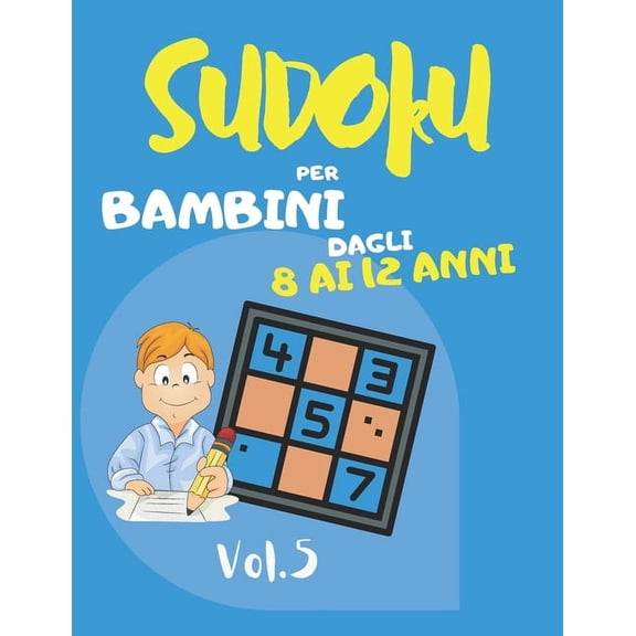 Sudoku Sudoku per bambini dagli 8 ai 12 anni: Sudoku Big Book per gli appassionati di Sudoku - Per bambini 8-12 anni e adulti -, Book 5, (Paperback)